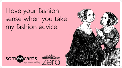 fashion-sense-friends-advice-vitamin-water-zero-ecards-someecards
